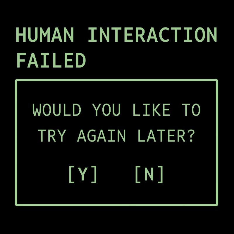 Human Interaction Failed