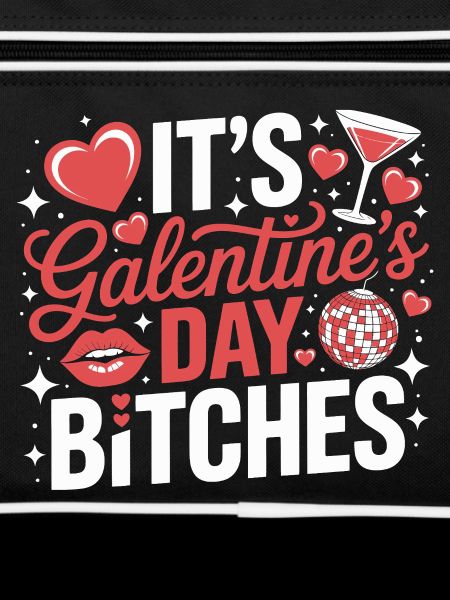 It's Galentine's Day Bitches