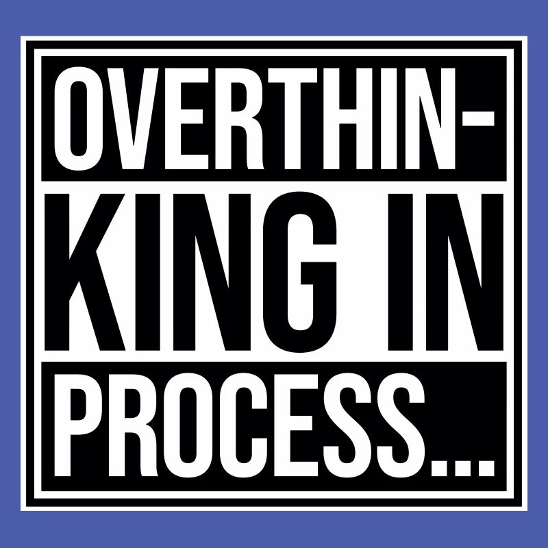 Overthinking In Process Funny Brooding Saying Logo