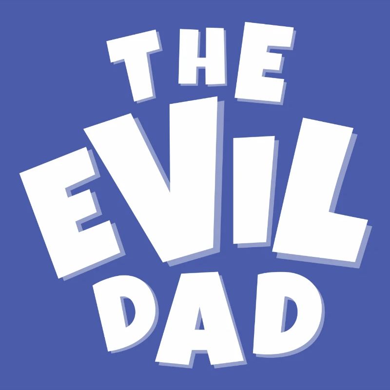 evil, EVIL, devil, humor dad, evil dad