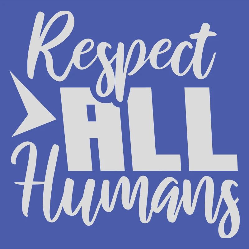 Respect All Humans Statement Menschlichkeit Spruch