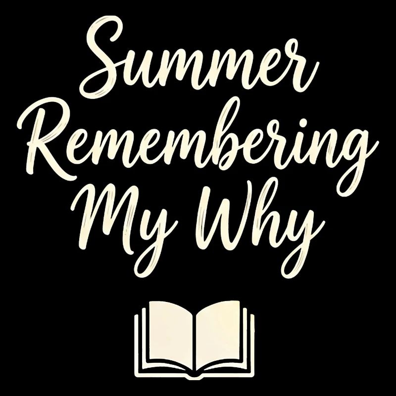 Summer Remembering My Why