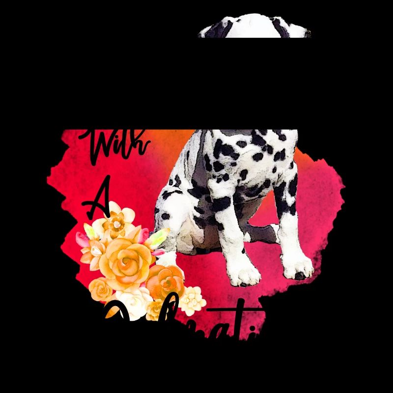 Life Is Better With A Dalmatian