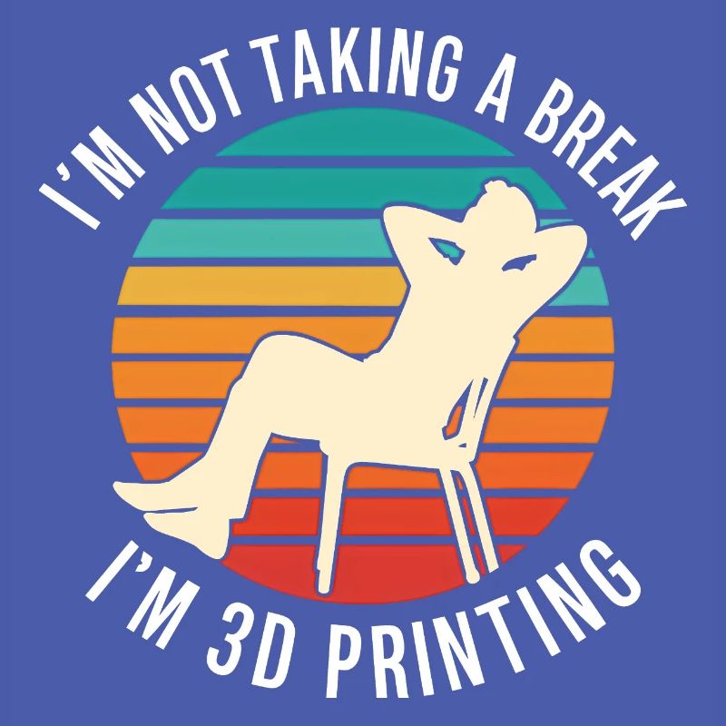 Je ne fais pas de pause, je fais de l’impression 3D, c’est drôle.
