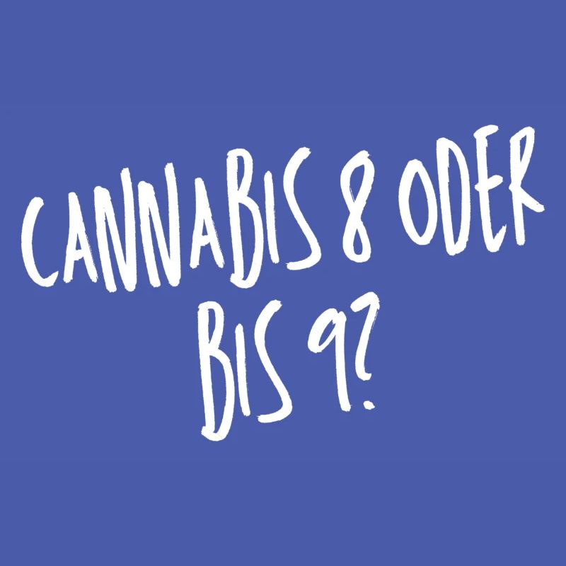 Cannabis 8 oder bis 9?