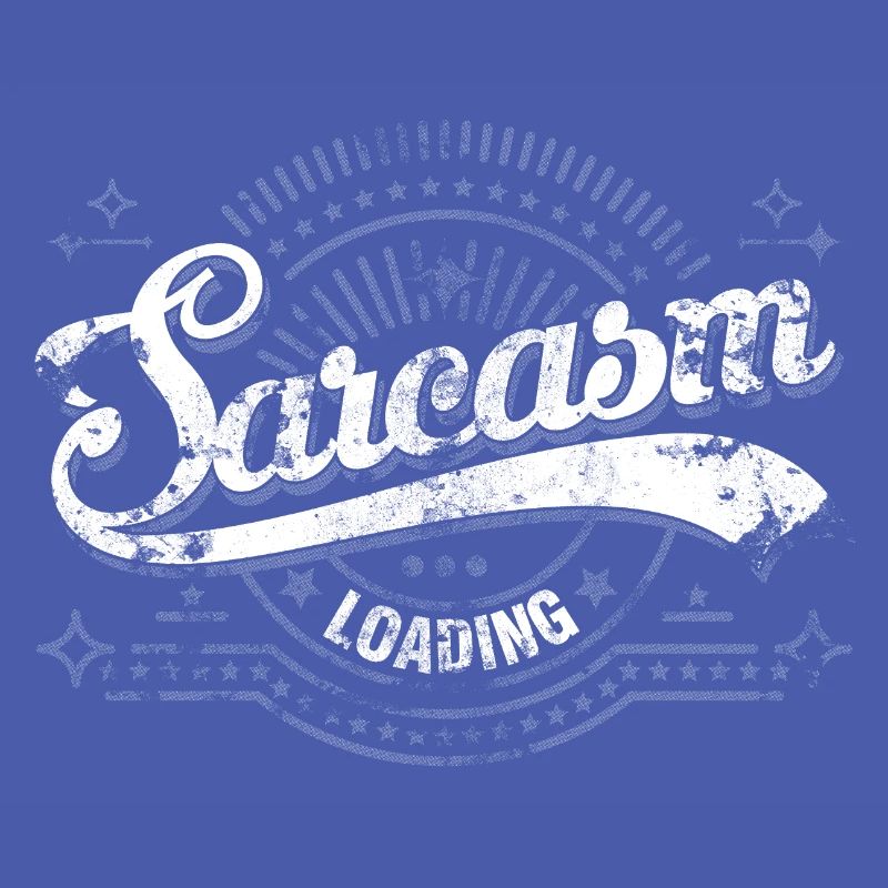 Sarcasm Loading Graphic Distressed Vintage Font