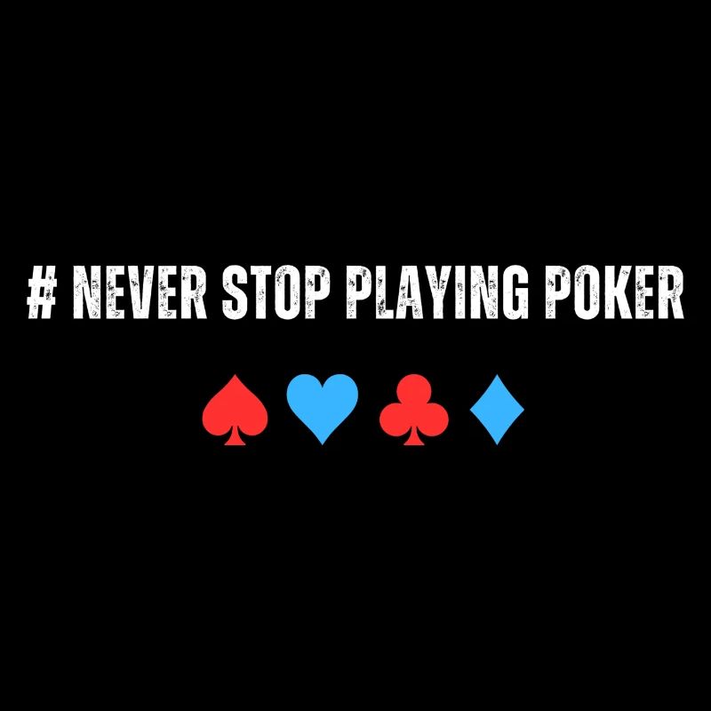 Never Stop Playing Poker