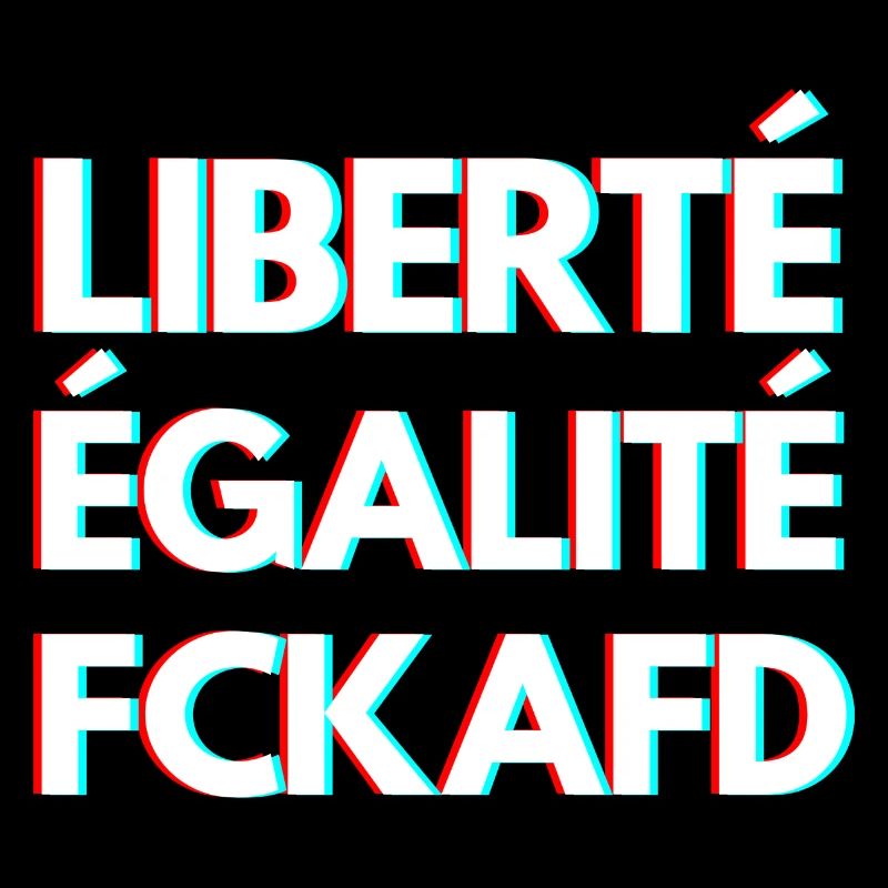 LIBERTÉ ÉGALITÉ FCKAFD – Statement Design