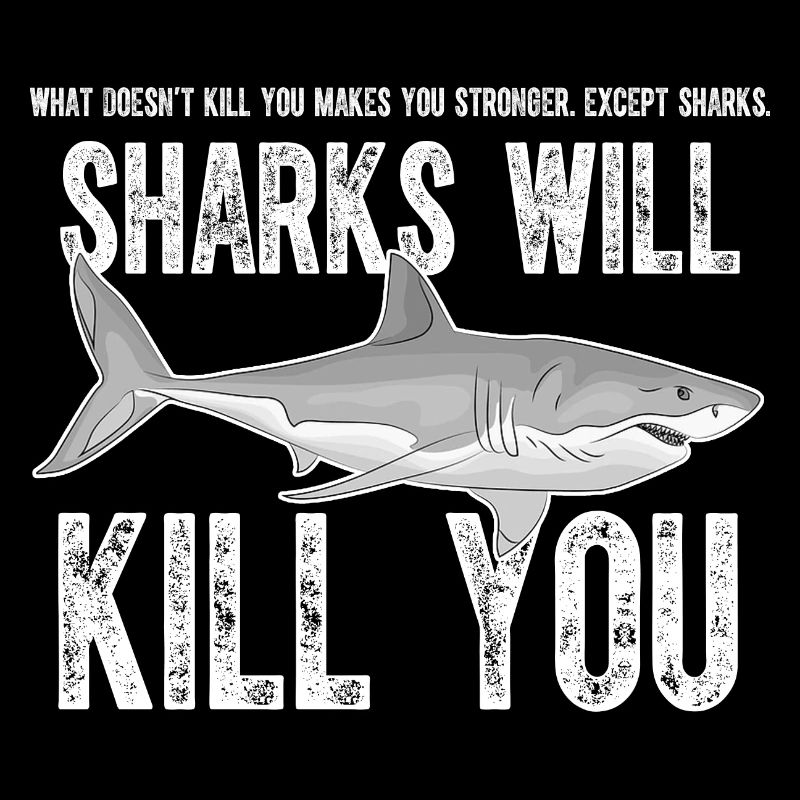 Sharks Will Kill You Funny Sarcasm