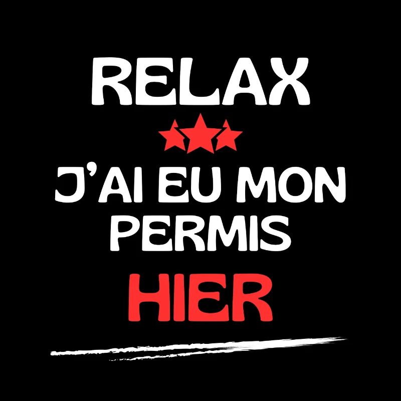 Relax j'ai eu mon permis hier