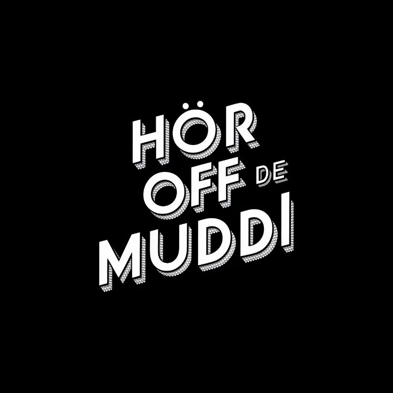 Saxon dialect Hör off de muddi