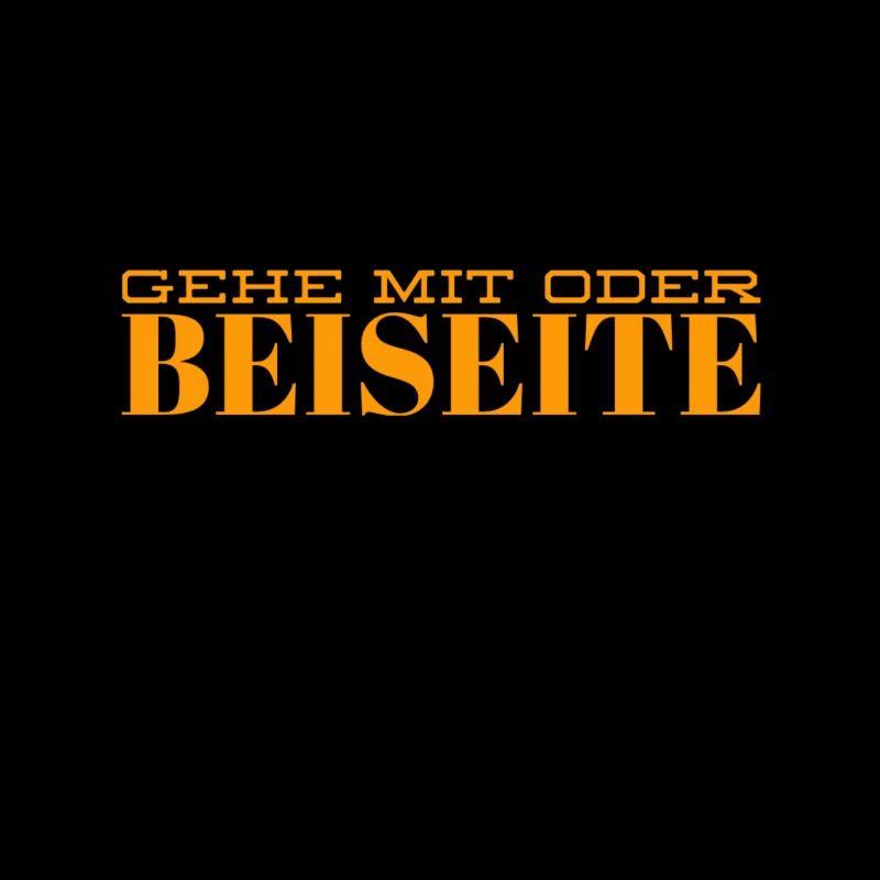 geh mit oder beiseite