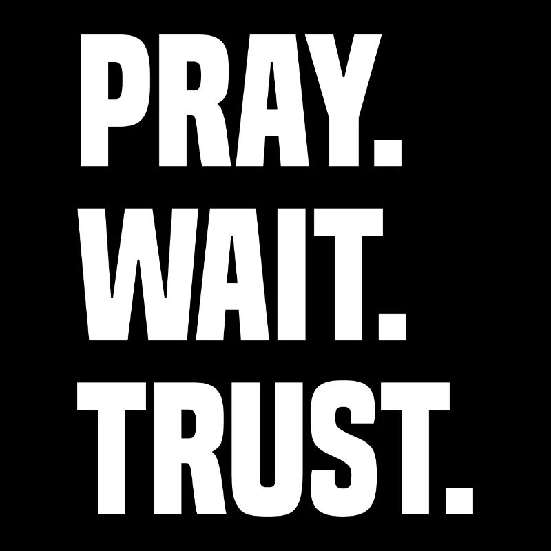 Pray Wait Trust, Bible Jesus Quotes