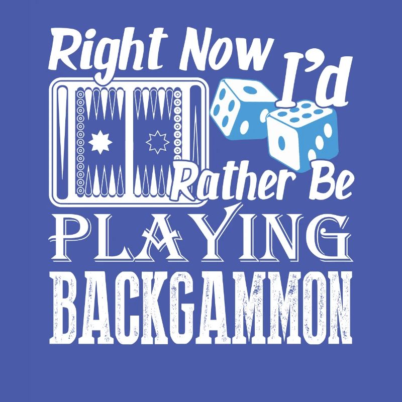 Right Now I'd Rather Be Playing Backgammon