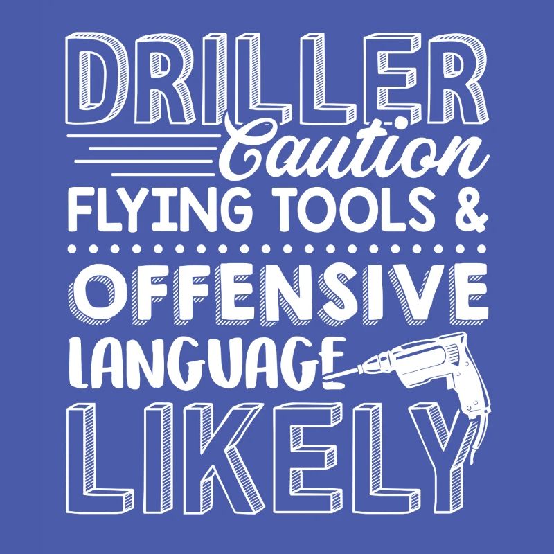 Driller Caution Flying Tools And Offensive