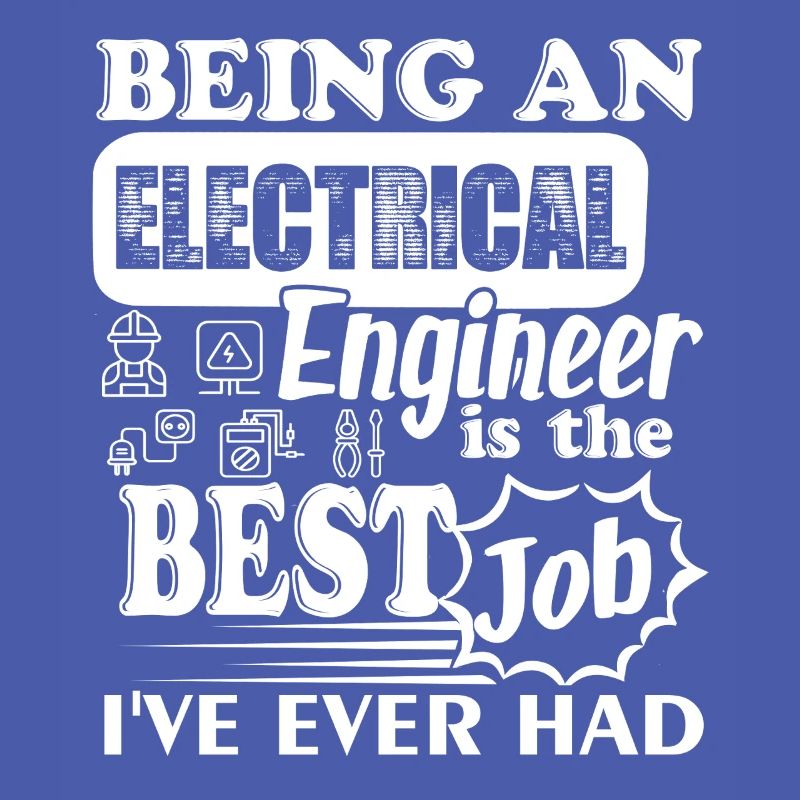 Electrical Engineer It's The Best Job