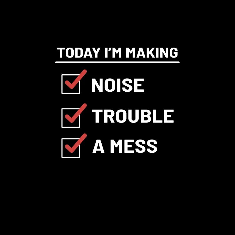 Noise Trouble Mess Funny Toddler Gift