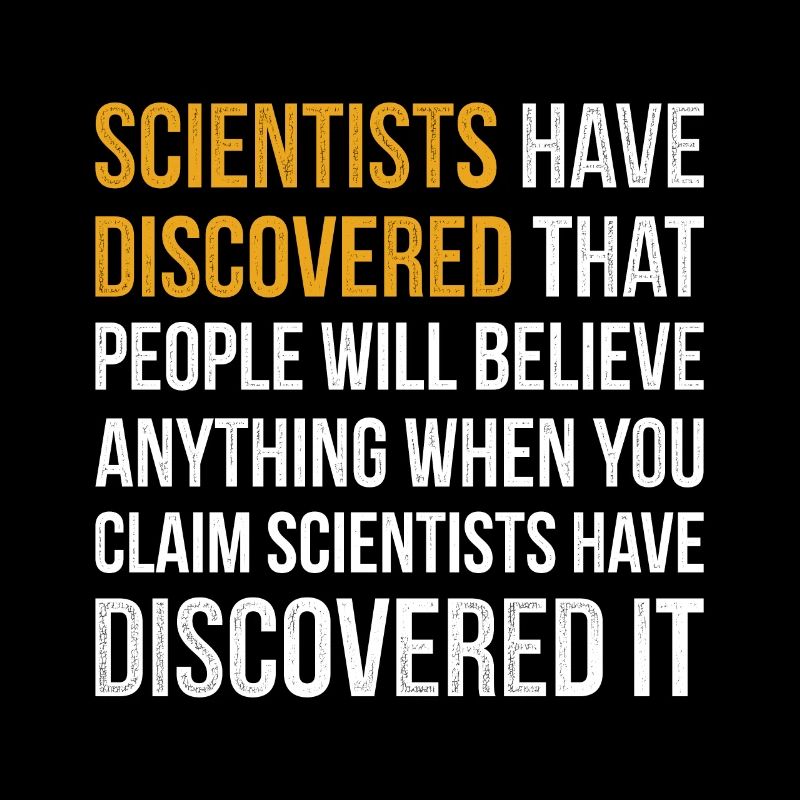 Sarcastic Science Design Quote Scientists Have Dis