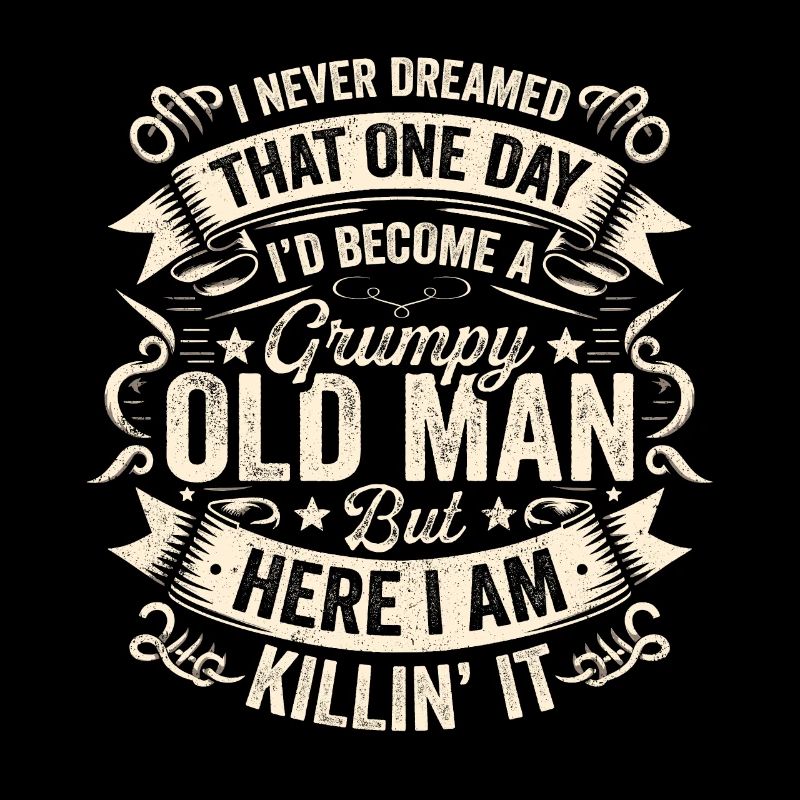 Opa Großvater Spruch Humor Become A Grumpy Old Man