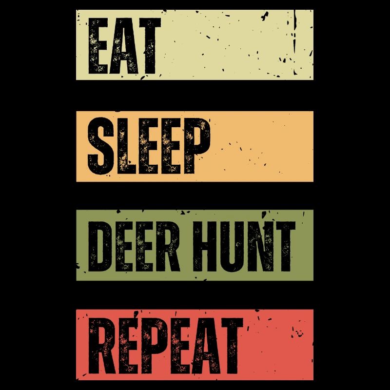 Eat Sleep Deer Hunt Repeat | Deer Hunting
