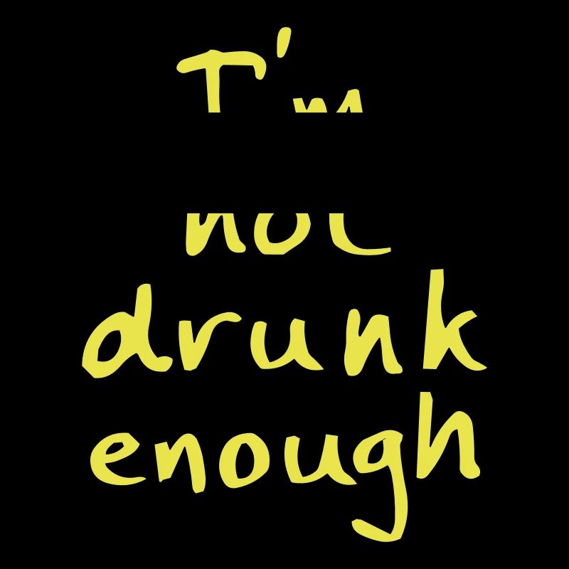 not drunk enough