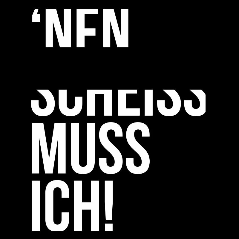 einen scheiss muss ich Spruch Sprüche Statement