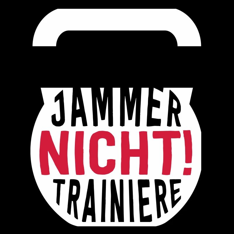 JAMMER NICHT! TRAINIERE
