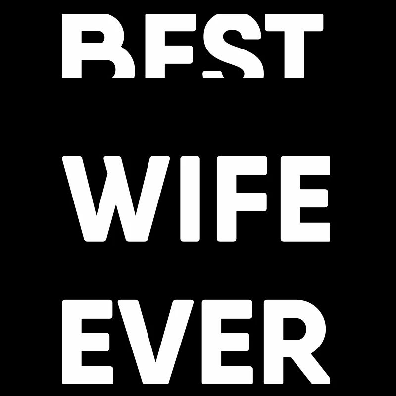 Bester Ehefraun aller Zeiten - Best Wife Ever