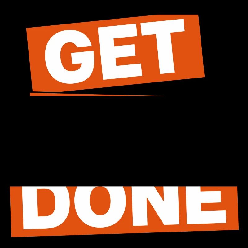 GET SHIT DONE