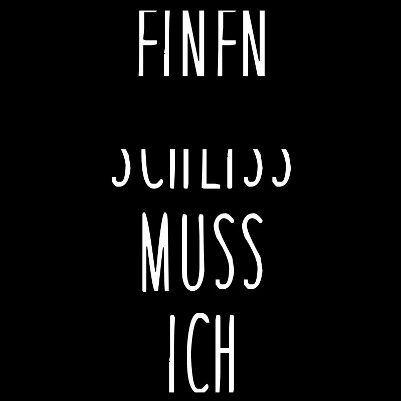 Einen scheiss muss ich