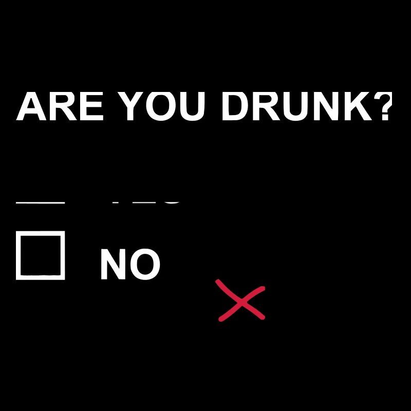 ARE YOU DRUNK?