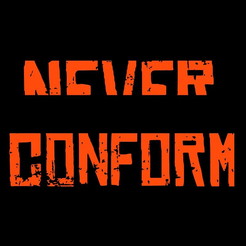 Never Conform - Pas de conformité !