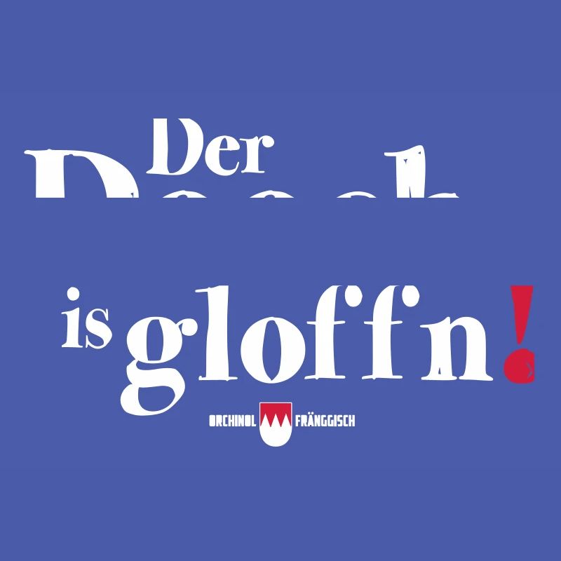 Der Dooch is gloffn!