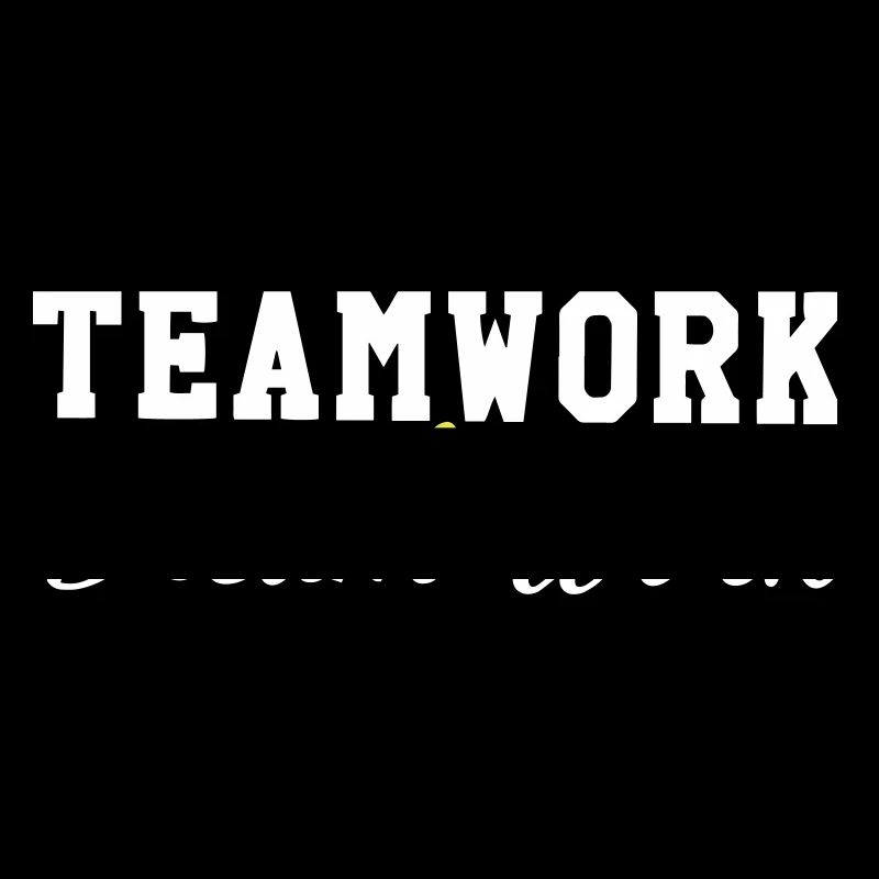 teamwork makes the dream work