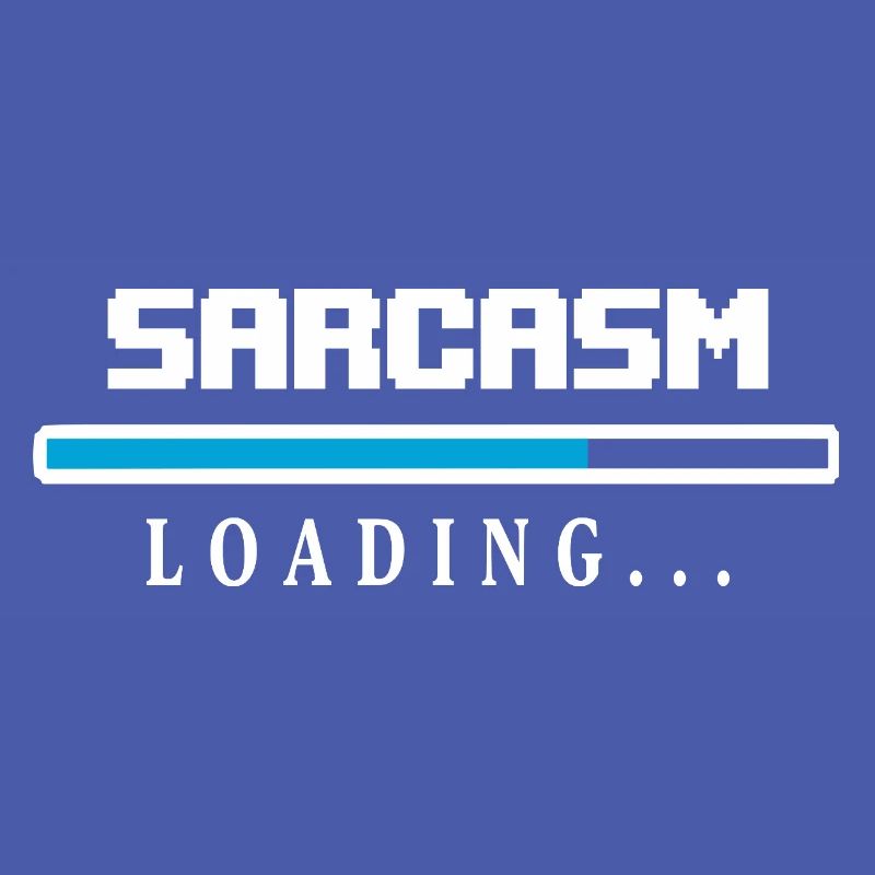Sarcasm Loading Ladebalken Spruch