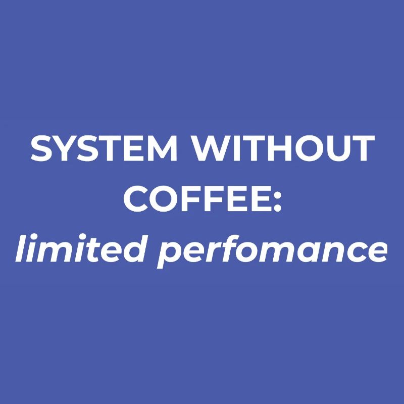 Système sans café : performances limitées