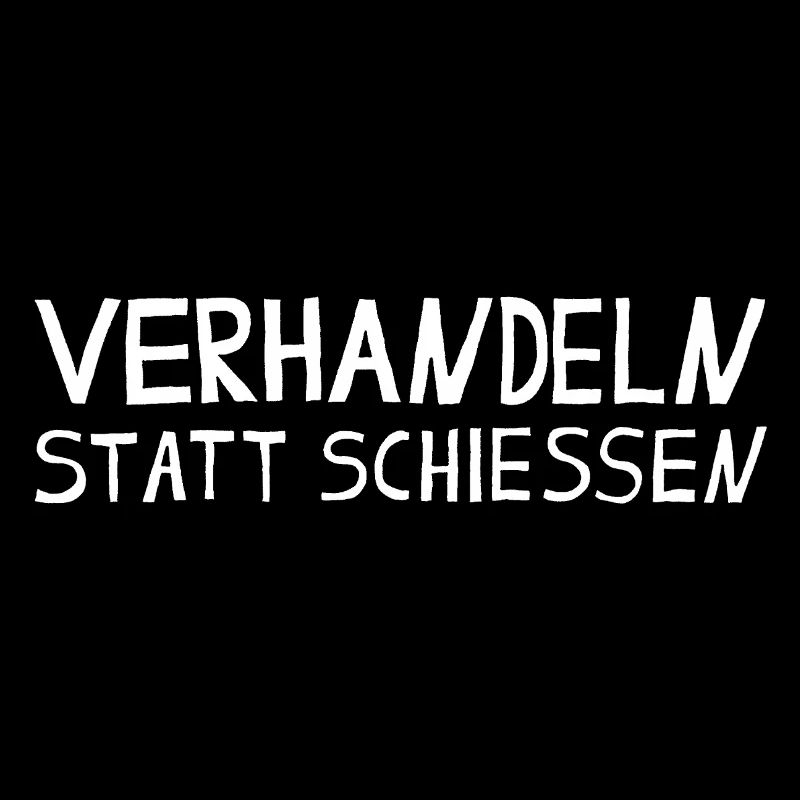 VERHANDELN STATT SCHIESSEN