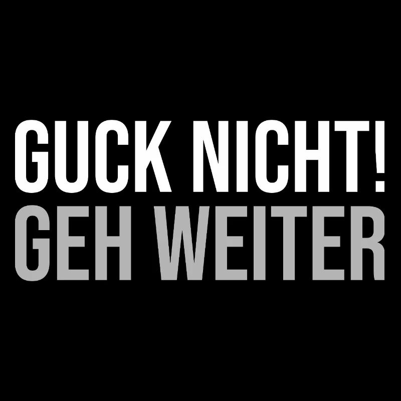 Guck nicht geh weiter