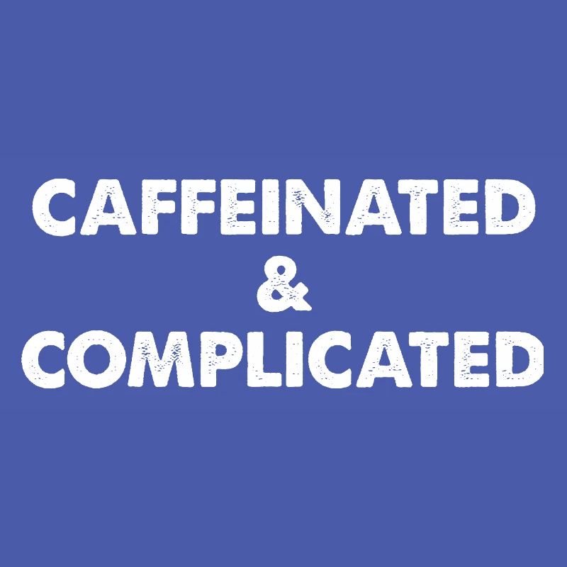 Caffeinated & Complicated