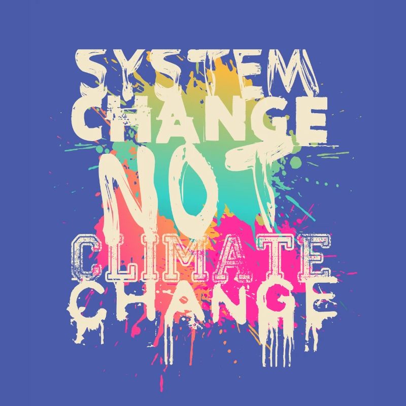 System Change - not Climate Change