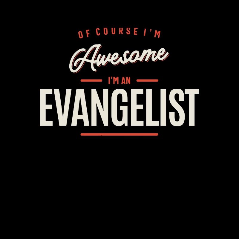 Natürlich bin ich großartig, ich bin ein Evangelist