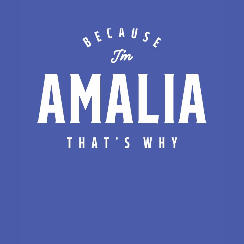 Because I'm Amalia That's Why Personalized Name