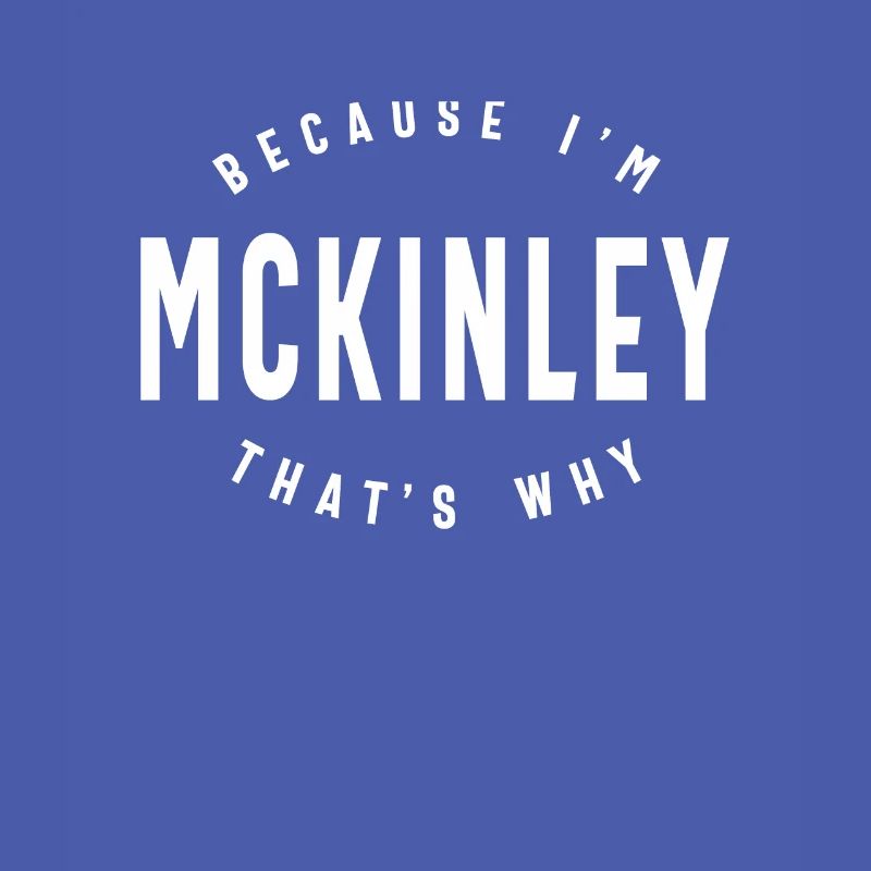 Because I'm Mckinley That's Why Personalized Name