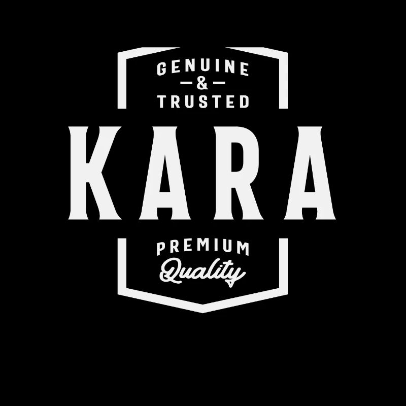 Kara Genuine and Trusted Name Kara
