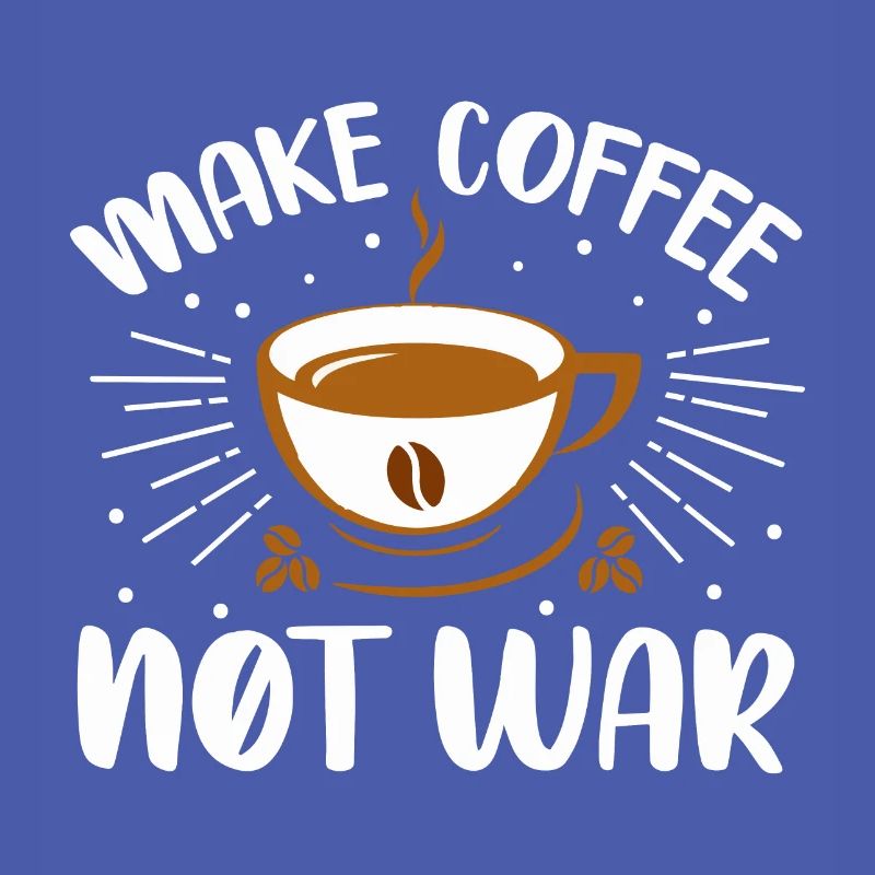 make coffee not war- coffee- Kaffee geschenke