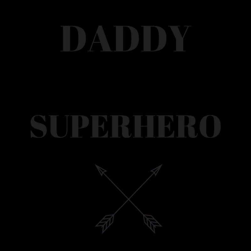 DADDY EST MON SUPERHERO / FLÈCHE
