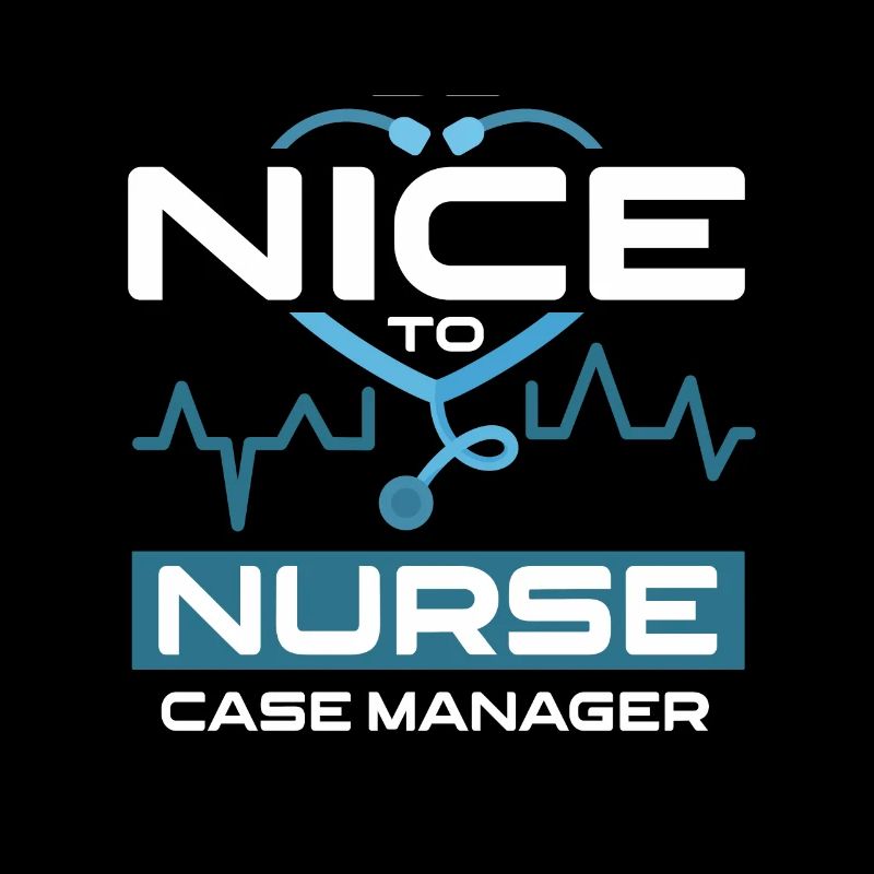 Be Nice To Nurse Case Manager Krankenschwester
