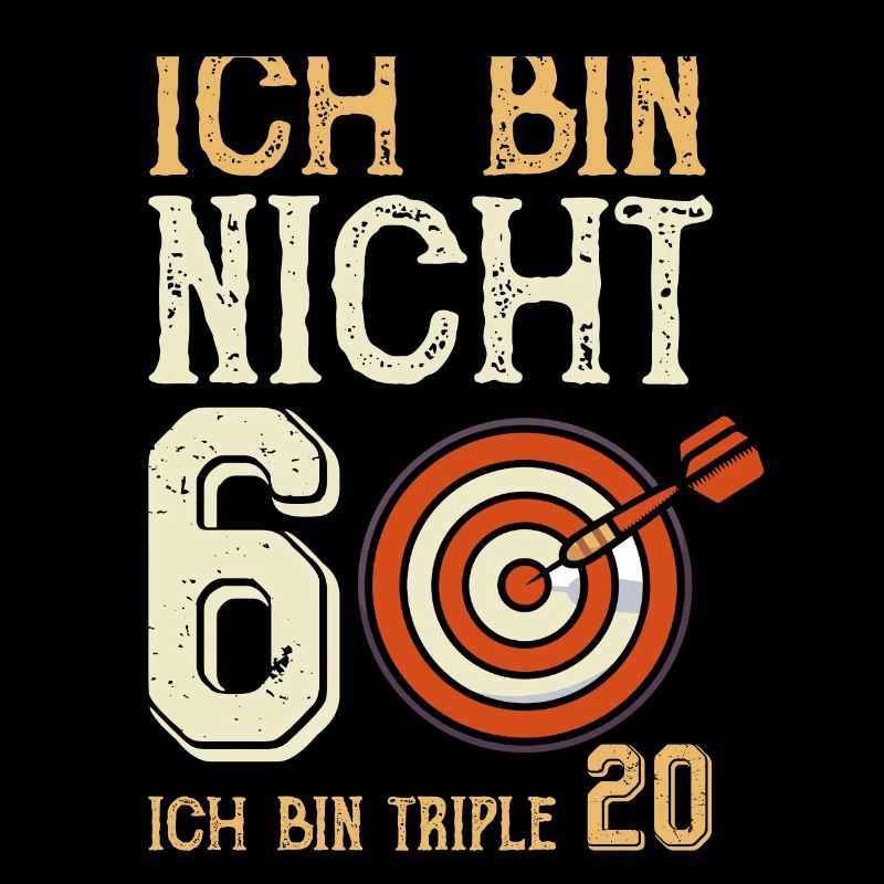 Ich bin nicht 60 ich bin triple 20