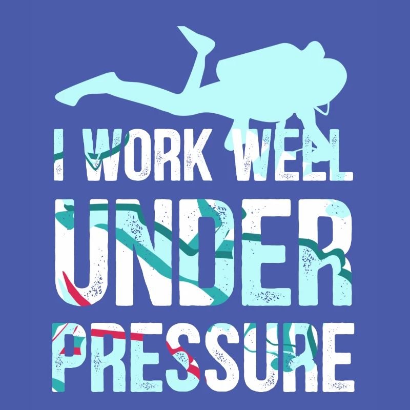I work well under pressure - divers