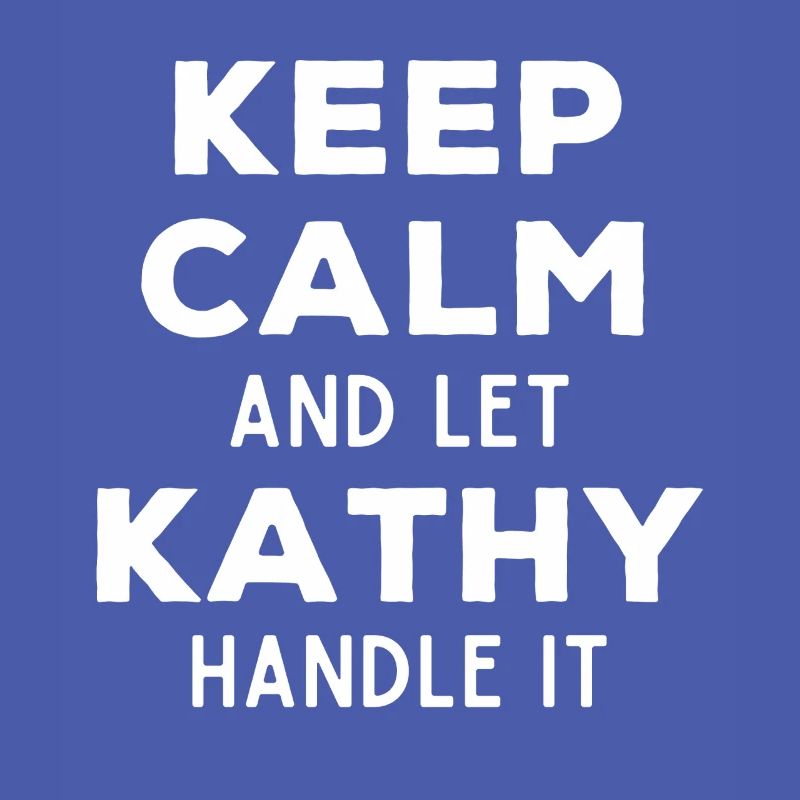 Keep Calm Let Kathy Fix It Funny Saying